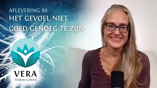 Vera Verheldert #86 - Het gevoel niet goed genoeg te zijn