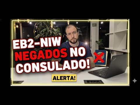 Várias Negativas de EB2-NIW na Entrevista Consular