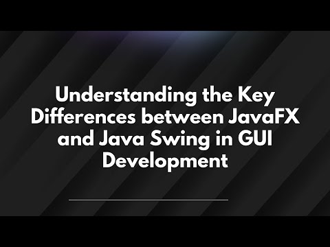 Understanding the Key Differences between JavaFX and Java Swing in GUI Development