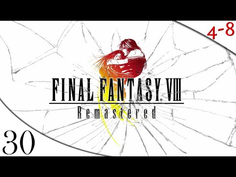 Let's Break FFVIII Remastered (Part 30) [4-8Live]