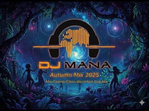 DJ Mana - Afro Cosmic Ethno World Music - Non Stop Mix Autumn 2025
