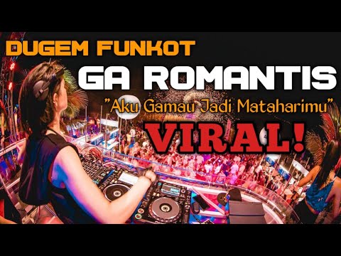 DJ AKU GAMAU JADI MATAHARIMU ( GA ROMANTIS VS HATI YANG LUKA ) FUNKOT - DJ DARMAYOGA