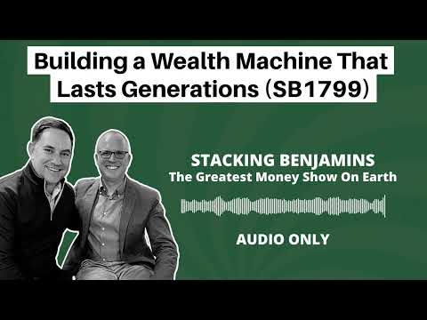 Building a Wealth Machine That Lasts Generations (SB1799)