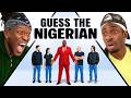 GUESS THE NIGERIAN