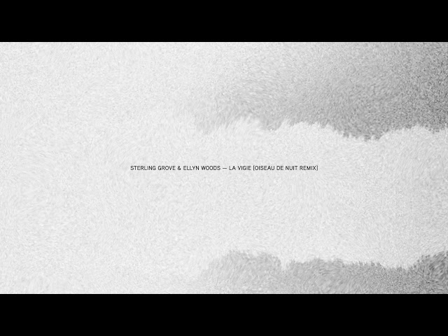 Sterling Grove - La Vigie (Oiseau De Nuit Remix)