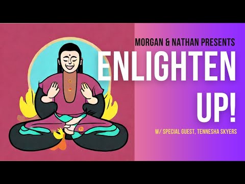 Enlighten Up! - w/ Special Guest, Tennesha Skyers (Ep 09)