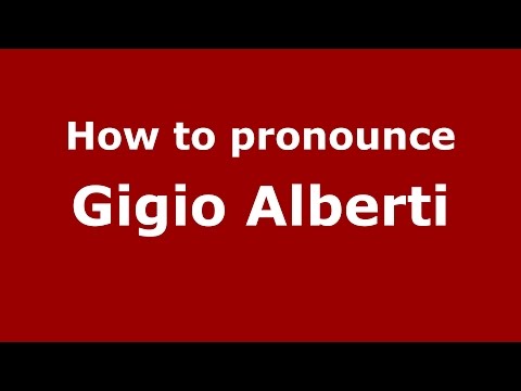 How to pronounce Gigio Alberti (Italian/Italy)  - PronounceNames.com