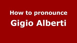 How to pronounce Gigio Alberti