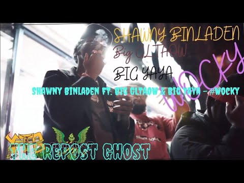 Shawny Binladen FT. Big GLTAOW & Big Yaya -#Wocky