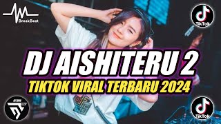 Download lagu DJ AISHITERU BUKTI CINTA UNTUKMU (ASIHITERU 2) BREAKBEAT ♫ TIKTOK VIRAL TERBARU 2024 mp3
