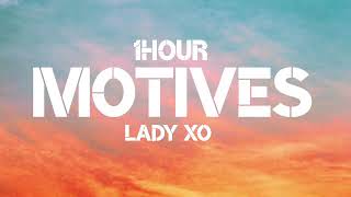 Lady Xo - Motives (1Hour)