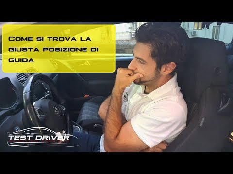 La corretta posizione di guida in auto: come trovarla in pochi e semplici passi [GUIDA HOW TO]