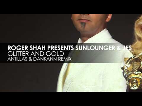 Roger Shah presents Sunlounger & JES - Glitter And Gold (Antillas & Dankann Remix)