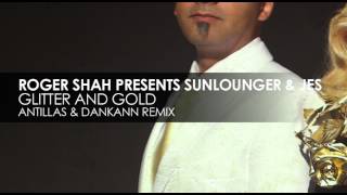 Roger Shah presents Sunlounger &amp; JES - Glitter And Gold (Antillas &amp; Dankann Remix)