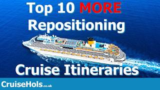 Top 10 MORE Repositioning Cruise Itineraries | CruiseHols Repositioning Routes