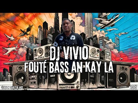 DJ VIVIO - FOUTÉ BASS AN KAY LA - ÉDITION SHATTA MIX 2025