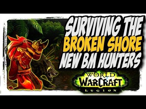 Surviving The Broken Shore as a BM hunter!! PvE WoW Legion 7 2