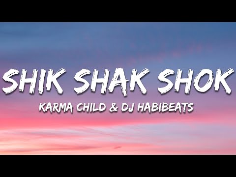 Karma Child x Habibeats - Shik Shak Shok (Lyrics)