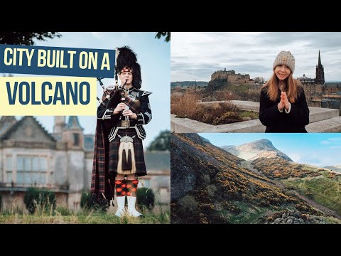 Edinburgh, A City Built on a Volcano - Edinburgh Travel Guide