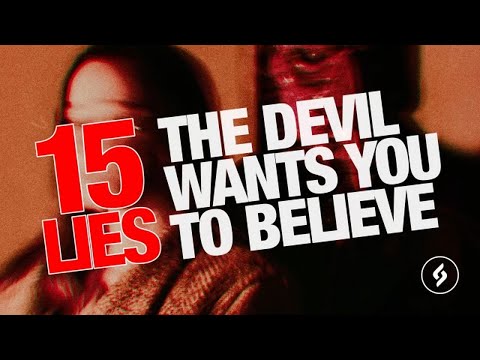 How Satan Operates: 15 Lies The Devil Wants You To Believe PART 1