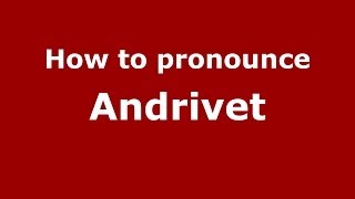 How to pronounce Andrivet