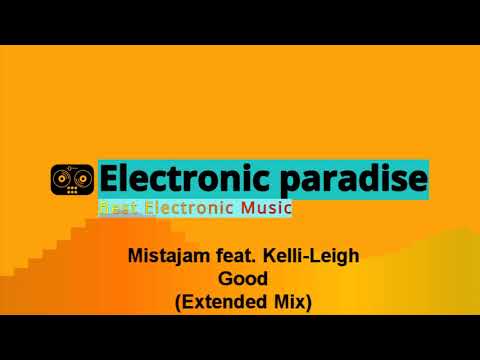 Mistajam feat. Kelli-Leigh - Good (Extended Mix)