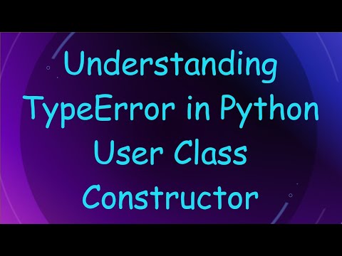 Understanding Typeerror In Python User Class Constructor