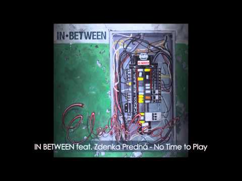 In Between feat. Zdenka Predná - No Time to Play