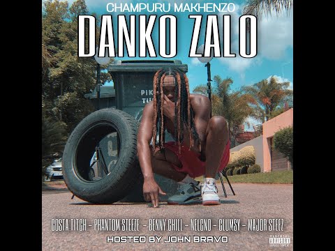 Champuru Makhenzo-Danko Zalo(ft. Costa Titch, Phantom Steeze, Benny Chill, Nelcno Clumsy Majorsteez)