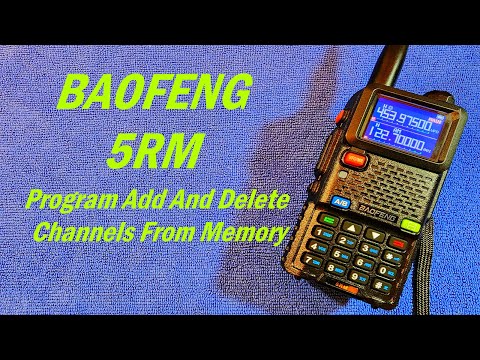 Baofeng 5RM Program Add And Delete Channels From Memory
