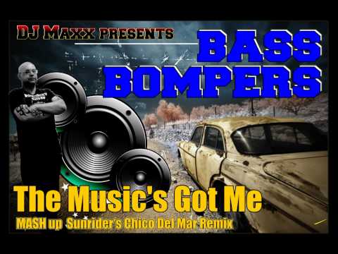 Maxx Mash up - Bass Bompers - the music's got me (chico del mar remix)