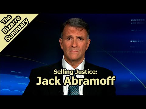 , title : 'Selling Justice: Jack Abramoff'
