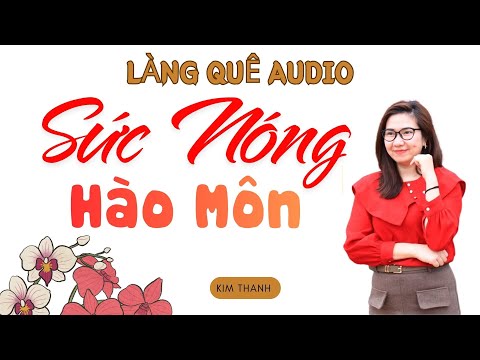 LÀNG QUÊ AUDIO: SỨC NÓNG HÀO MÔN | TỔNG HỢP TRUYỆN HAY MC KIM THANH.