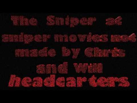 The Sniper at sniper movies not made by Chris and Will headcarters