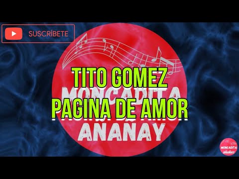 Pagina de amor -Tito Gomez - Letra - MONCADITA SALSA CON LETRA