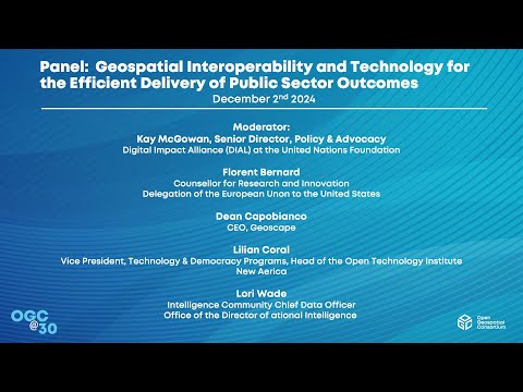 OGC@30 Panel: Geospatial Interoperability for the Efficient Delivery of Public Sector Outcomes