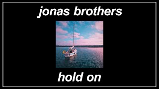Hold On - Jonas Brothers (Lyrics)
