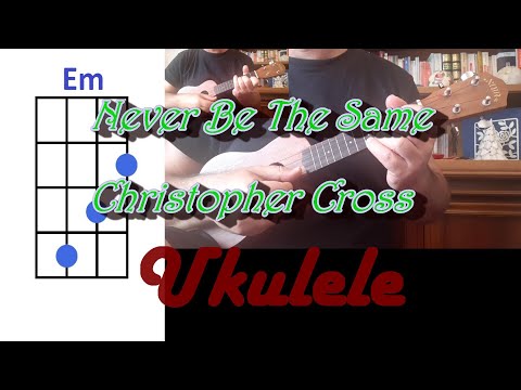 Never Be The Same Christopher Cross Ukulele Cover