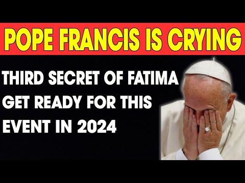 Pope Francis Cries: The Terrible Truth of the Third Secret of Fatima