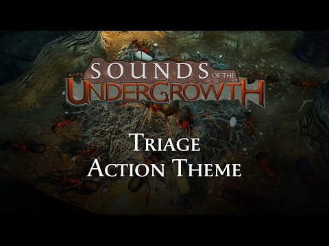 Sounds of the Undergrowth - Triage Action Theme - Empires of the Undergrowth OST