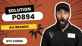❎ P0894 Code: CAUSES and SOLUTIONS【2025】❎