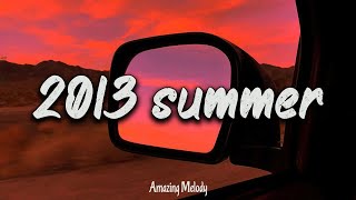 Download lagu 2013 nostalgia mix ~throwback playlist ~ summer 2013 vibes mp3