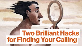 Two Brilliant Hacks for Finding Your Calling | BEST OF 2015