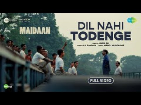 Dil Nahi Todenge - Full Video | Maidaan | Ajay Devgn | A.R.Rahman | Javed Ali | Manoj Muntashir