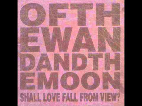 Of the Wand and the Moon - Shall Love Fall From View
