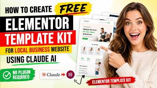 How to Create FREE Elementor Template Kit For Local busienss website using Claude Ai