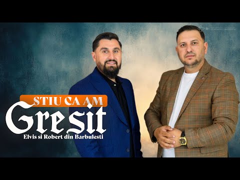 Robert din Bărbulești și Elvis din Bărbulești - STIU CA AM GRESIT |#cantaricrestine