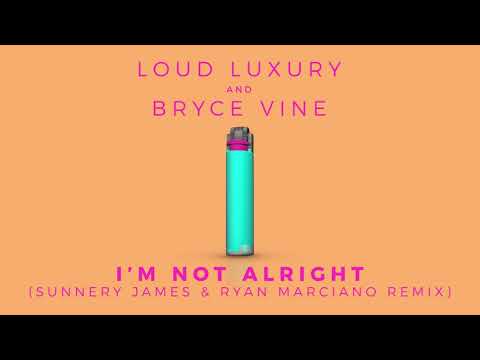 Loud Luxury x Bryce Vine - I'm Not Alright (Sunnery James & Ryan Marciano Remix) [Official Audio]