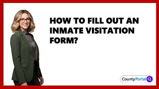 How To Fill Out An Inmate Visitation Form