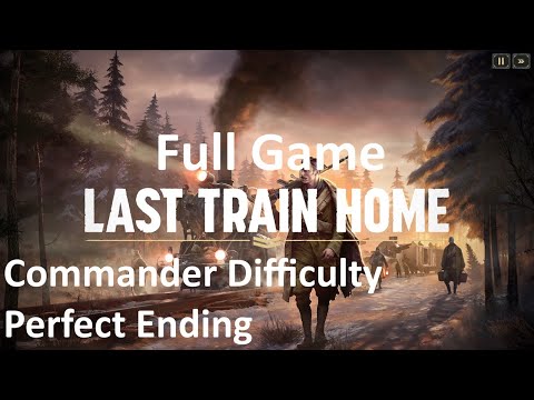 Last Train Home - Full Game / Highest Difficulty / Perfect Ending / Part 1 - No Commentary Gameplay